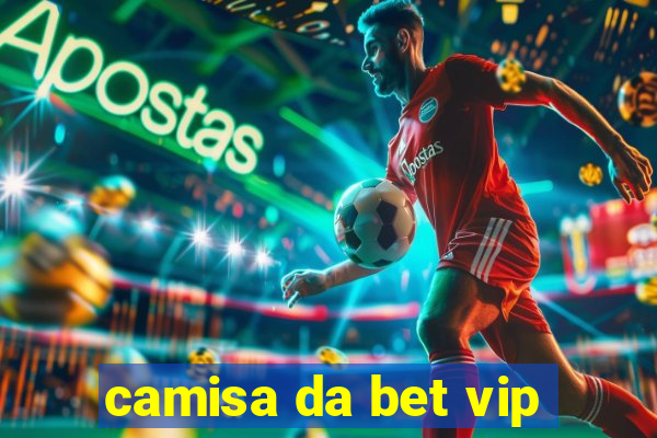 camisa da bet vip